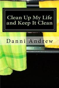 Clean Up My Life and Keep It Clean