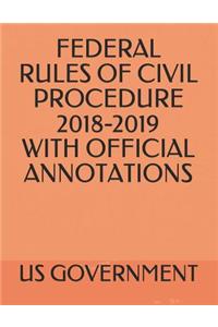 Federal Rules of Civil Procedure 2018-2019 with Official Annotations