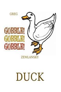 Gobble Gobble Gobble Duck