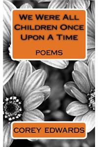 We Were All Children Once Upon A Time