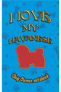 I Love My Havanese - Dog Owner Notebook