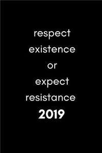 Respect Existence or Expect Resistance 2019
