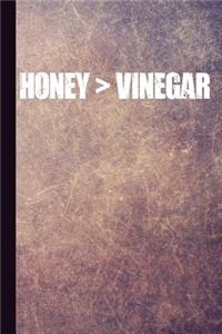 Honey > Vinegar