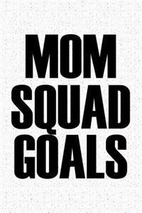 Mom Squad Goals