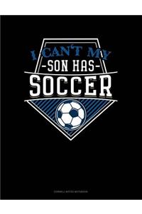 I Can't My Son Has Soccer