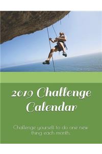 2019 Challenge Calendar: Challenge Yourself to Do One New Thing Each and Every Month This Year. Then Reflect on and Review Your Progress.