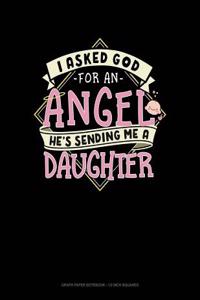 I Asked God for an Angel He's Sending Me a Daughter