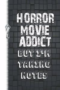 Horror Movie Addict But I'm Taking Notes