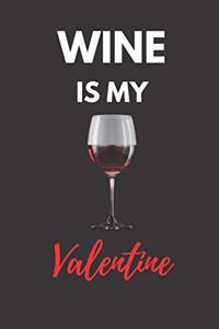 Wine Is My Valentine