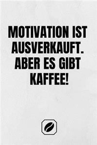 Motivation Ist Ausverkauft. Aber Es Gibt Kaffee.