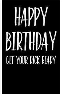 Happy Birthday Get Your Dick Ready