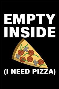 Empty Inside I Need Pizza: Food Theme Lined Composition Notebook