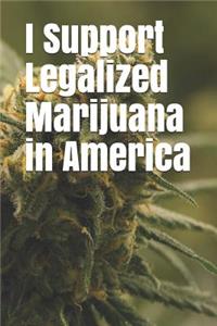 I Support Legalized Marijuana in America