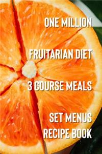 One Million Fruitarian Diet 3 Course Meals