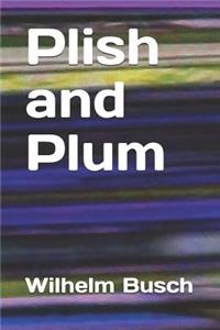 Plish and Plum