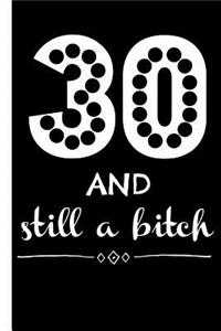 30 and Still a Bitch