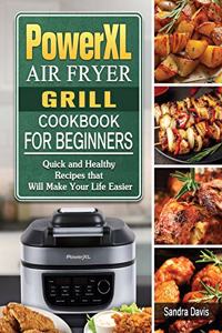 PowerXL Air Fryer Grill Cookbook For Beginners