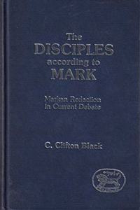 The Disciples According to Mark: Markan Redaction in Current Debate: 27 (JSNT supplement)