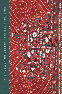 The Flowering Desert: Textiles From Sindh