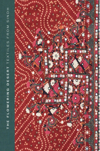 The Flowering Desert: Textiles from Sindh