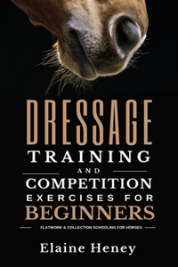 Dressage training and competition exercises for beginners - Flatwork & collection schooling for horses