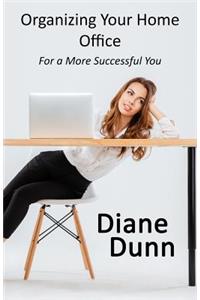 Organizing Your Home Office for a More Successful You