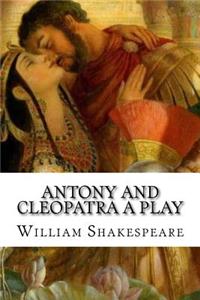 Antony and Cleopatra A Play
