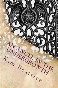 An Angel in the Undergrowth: The Rebirth