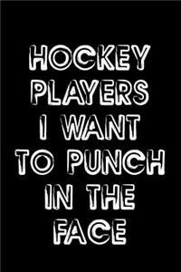 Hockey Players I Want To Punch In The Face