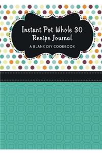 Instant Pot Whole 30 Recipe Journal