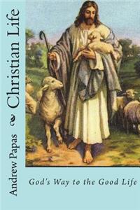 Christian Life: God's Way to the Good Life