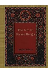 The Life of Cesare Borgia