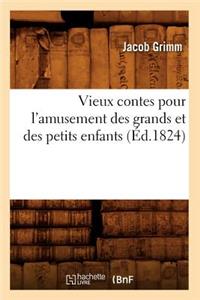 Vieux Contes Pour l'Amusement Des Grands Et Des Petits Enfants (Éd.1824)
