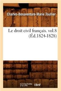 Droit Civil Français. Vol.8 (Éd.1824-1828)