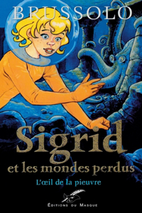 Sigrid et les mondes perdus 1 L'oeil de la pieuvre