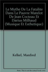 Le Mythe de la Fatalite Dans Le Pauvre Matelot de Jean Cocteau Et Darius Milhaud