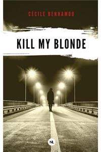 Kill my blonde