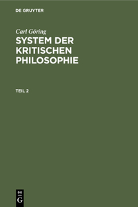 Carl Göring: System Der Kritischen Philosophie. Teil 2