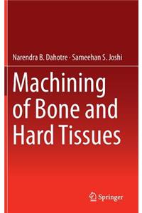 Machining of Bone and Hard Tissues