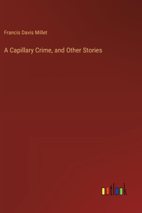 Capillary Crime, and Other Stories