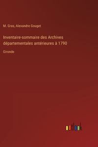 Inventaire-sommaire des Archives départementales antérieures à 1790