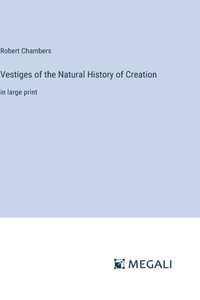 Vestiges of the Natural History of Creation