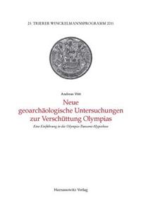 Neue Geoarchaologische Untersuchungen Zur Verschuttung Olympias