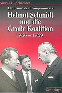 Kunst Des Kompromisses - Helmut Schmidt Und Die Grosse Koalition 1966-1969