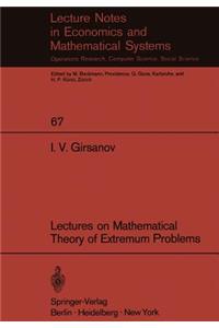 Lectures on Mathematical Theory of Extremum Problems