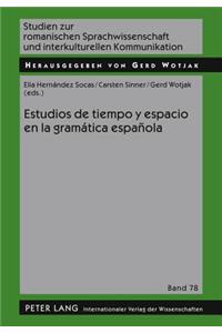 Estudios de Tiempo Y Espacio En La Gramática Española