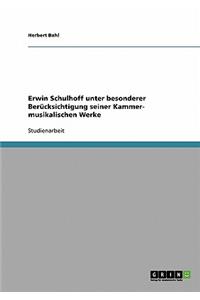 Erwin Schulhoff unter besonderer Berücksichtigung seiner Kammer- musikalischen Werke
