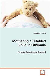 Mothering a Disabled Child in Lithuania - Personal Experiences Revealed