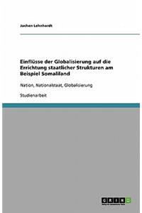 Einflüsse der Globalisierung auf die Errichtung staatlicher Strukturen am Beispiel Somaliland