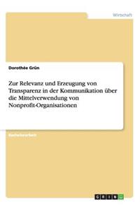 Zur Relevanz und Erzeugung von Transparenz in der Kommunikation über die Mittelverwendung von Nonprofit-Organisationen
